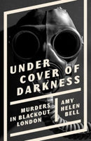 Under Cover of Darkness – Murders in Blackout London