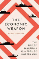 The Economic Weapon – The Rise of Sanctions as a Tool of Modern War