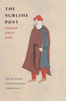 The Sublime Post – How the Ottoman Imperial Post Became a Public Service