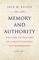 Memory and Authority – The Uses of History in Constitutional Interpretation