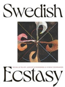Swedish Ecstasy – Hilma af Klint, August Strindberg and Other Visionaries