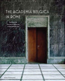 The Academia Belgica in Rome – Building for the Arts and Sciences in the Eternal City