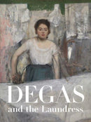 Degas and the Laundress : Women, Work, and Impressionism-9780300273229
