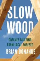 Slow Wood – Greener Building from Local Forests