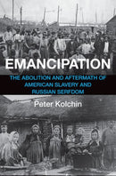 Emancipation – The Abolition and Aftermath of American Slavery and Russian Serfdom