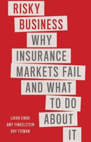 Risky Business : Why Insurance Markets Fail and What to Do About It-9780300274042