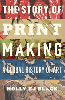 The Story of Printmaking – A Global History of Art