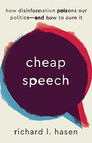 Cheap Speech – How Disinformation Poisons Our Politics and How to Cure It