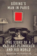 Goering's Man in Paris : The Story of a Nazi Art Plunderer and His World-9780300274264