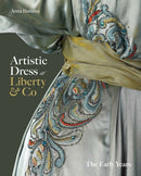 Artistic Dress at Liberty & Co : The Early Years-9780300274301