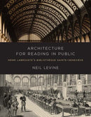 Architecture for Reading in Public – Henri Labrouste`s Bibliotheque Sainte–Genevieve