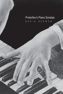 Prokofiev's Piano Sonatas – A Guide for the Listener and the Performer