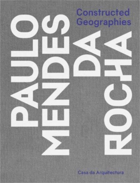 Constructed Geographies : Paulo Mendes da Rocha-9780300275452