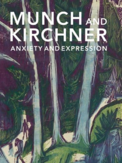 Munch and Kirchner – Anxiety and Expression