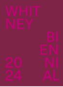 Whitney Biennial 2024 : Even Better Than the Real Thing-9780300275872