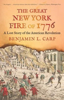 The Great New York Fire of 1776 : A Lost Story of the American Revolution-9780300276688