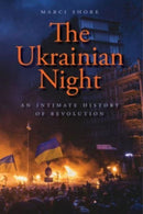 The Ukrainian Night – An Intimate History of Revolution