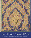 Sea of Ink––Forest of Pens – The Art of the Qur`an in the Hossein Afshar Collection
