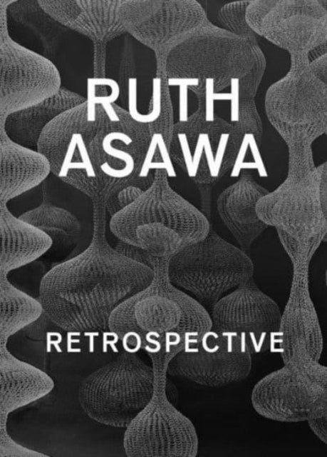 Ruth Asawa – Retrospective