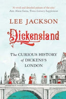 Dickensland – The Curious History of Dickens`s London