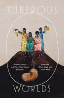 Tuberous Worlds – Vegetal Politics and More–Than–Human Relations