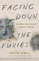 Facing Down the Furies : Suicide, the Ancient Greeks, and Me-9780300281927