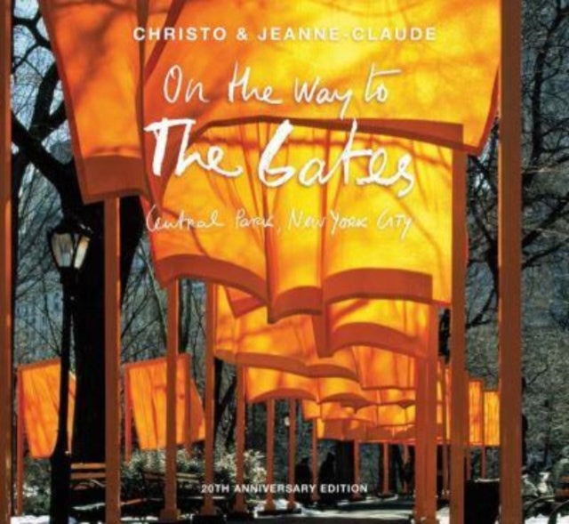 Christo and Jeanne-Claude : On the Way to The Gates, Central Park, New York City: 20th Anniversary Edition-9780300282344