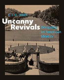 Uncanny Revivals – Designing an American Identity