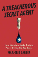 A Treacherous Secret Agent – How Literature Spoke Truth to Power During the Red Scare