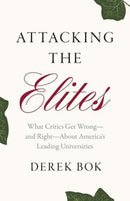 Attacking the Elites – What Critics Get Wrong–and Right–About America`s Leading Universities