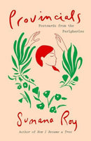Provincials – Postcards from the Peripheries