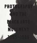 Photography and the Black Arts Movement, 1955–1985