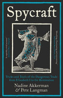 Spycraft – Tricks and Tools of the Dangerous Trade from Elizabeth I to the Restoration