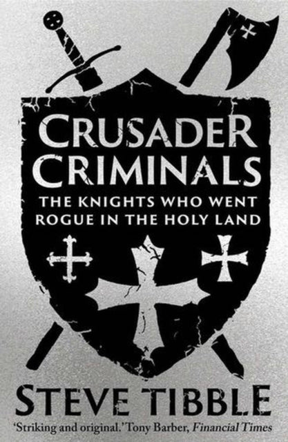 Crusader Criminals – The Knights Who Went Rogue in the Holy Land