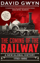The Coming of the Railway – A New Global History, 1750–1850