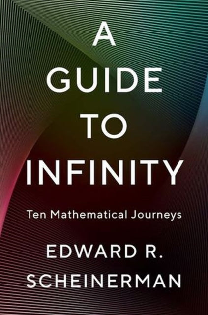 A Guide to Infinity – Ten Mathematical Journeys