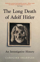 The Long Death of Adolf Hitler – An Investigative History
