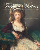 Fashion Victims – Dress at the Court of Louis XVI and Marie–Antoinette