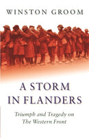 A Storm in Flanders : Triumph and Tragedy on the Western Front-9780304366569