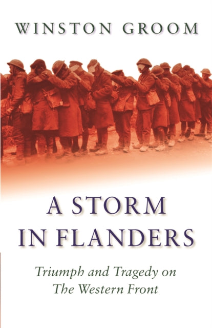 A Storm in Flanders : Triumph and Tragedy on the Western Front-9780304366569