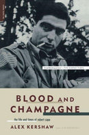 Blood And Champagne : The Life And Times Of Robert Capa-9780306813566