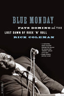 Blue Monday : Fats Domino and the Lost Dawn of Rock 'n' Roll-9780306815317