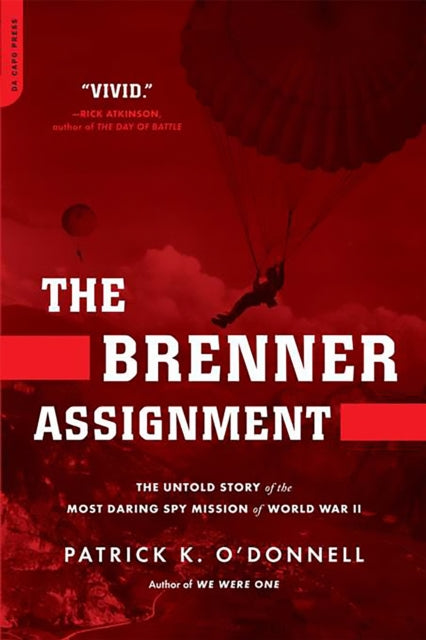 The Brenner Assignment : The Untold Story of the Most Daring Spy Mission of World War II-9780306818417