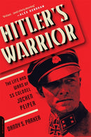Hitler's Warrior : The Life and Wars of SS Colonel Jochen Peiper-9780306824555