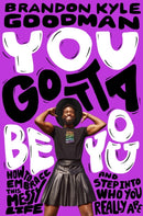 You Gotta Be You : How to Embrace This Messy Life and Step Into Who You Really Are-9780306826191