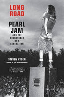 Long Road : Pearl Jam and the Soundtrack of a Generation-9780306826436