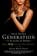 Into Every Generation a Slayer Is Born : How Buffy Staked Our Hearts-9780306826696