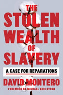 The Stolen Wealth of Slavery : A Case for Reparations-9780306827174