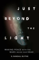 Just Beyond the Light : Making Peace with the Wars Inside Our Head-9780306828188