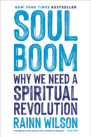Soul Boom : Why We Need a Spiritual Revolution-9780306828287